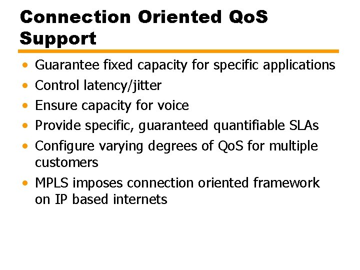 Connection Oriented Qo. S Support • • • Guarantee fixed capacity for specific applications Connection Oriented Qo. S Support • • • Guarantee fixed capacity for specific applications