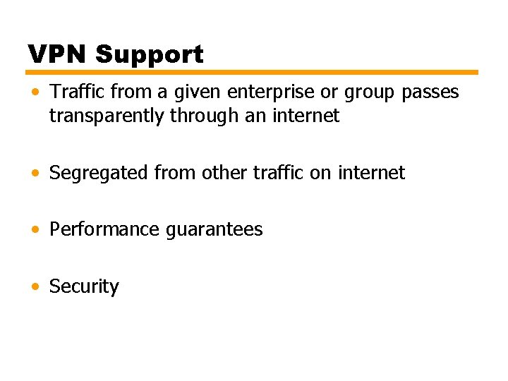 VPN Support • Traffic from a given enterprise or group passes transparently through an VPN Support • Traffic from a given enterprise or group passes transparently through an