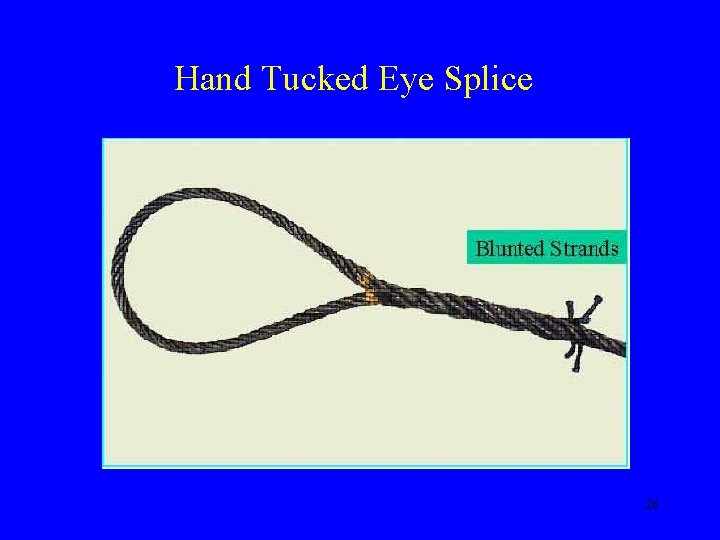 Hand Tucked Eye Splice 26 