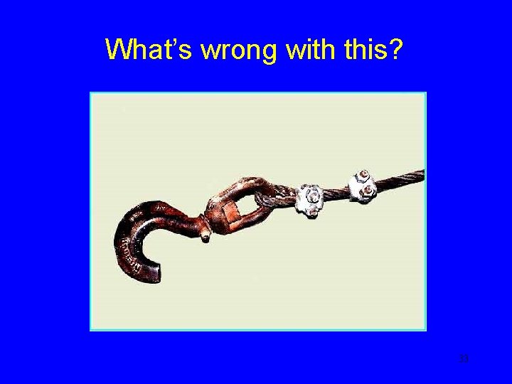 What’s wrong with this? 33 