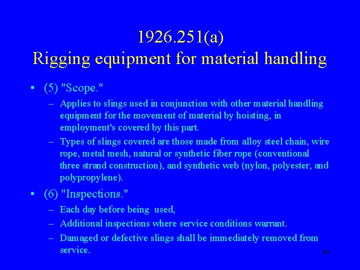 1926. 251(a) Rigging equipment for material handling • (5) "Scope. " – Applies to
