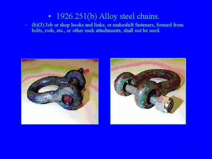  • 1926. 251(b) Alloy steel chains. – (b)(3) Job or shop hooks and