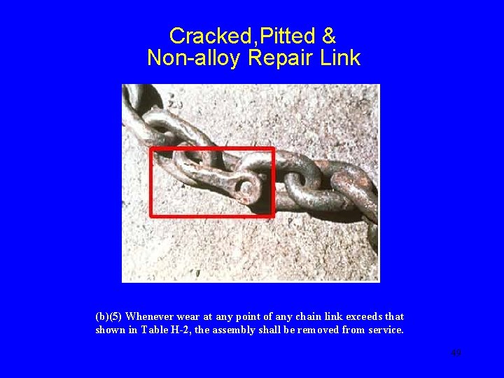 Cracked, Pitted & Non-alloy Repair Link (b)(5) Whenever wear at any point of any