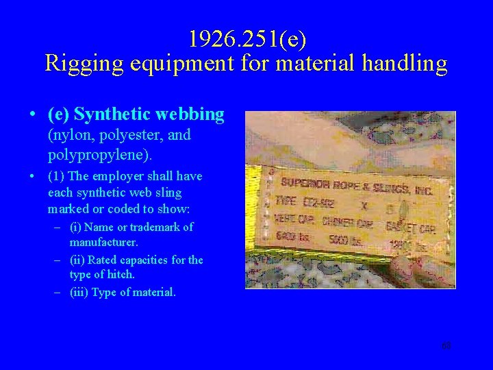 1926. 251(e) Rigging equipment for material handling • (e) Synthetic webbing (nylon, polyester, and