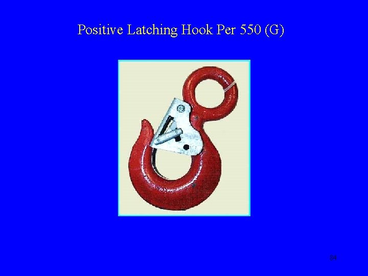 Positive Latching Hook Per 550 (G) 84 