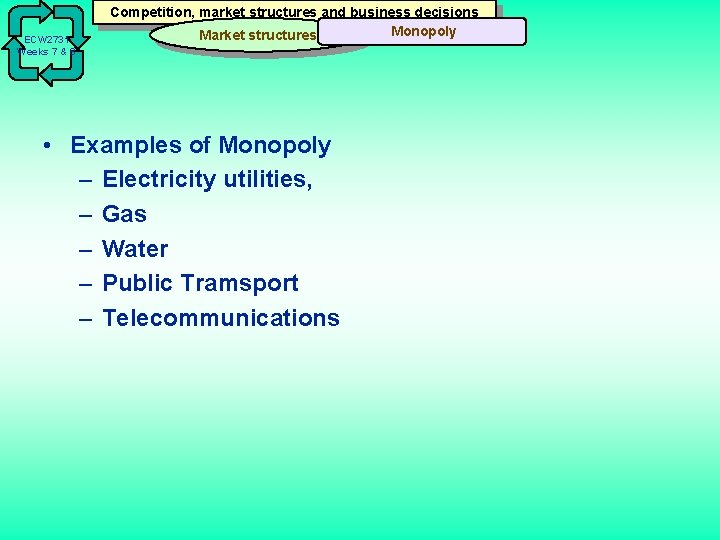 ECW 2731 Weeks 7 & 8 Competition, market structures and business decisions Monopoly Market