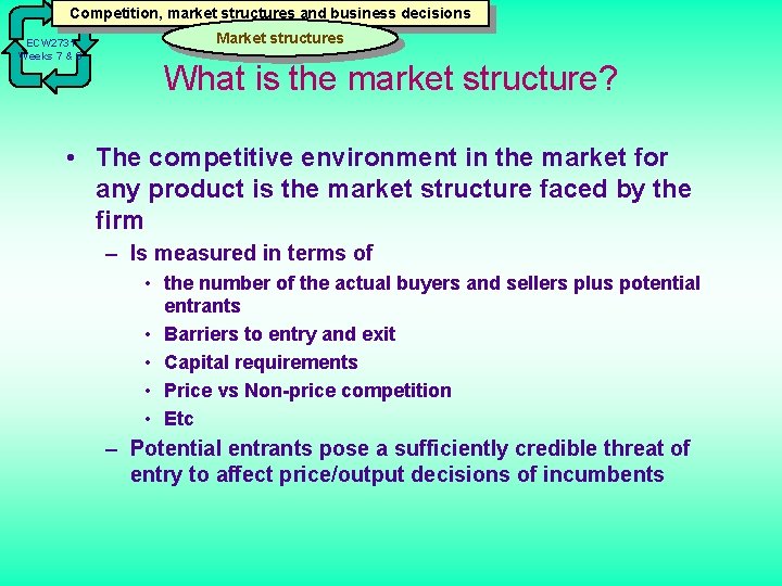 Competition, market structures and business decisions ECW 2731 Weeks 7 & 8 Market structures