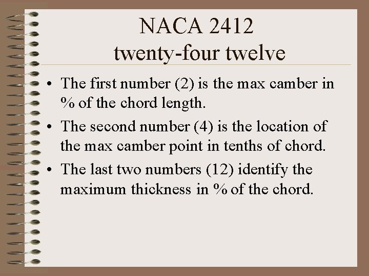NACA 2412 twenty-four twelve • The first number (2) is the max camber in NACA 2412 twenty-four twelve • The first number (2) is the max camber in