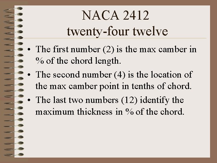 NACA 2412 twenty-four twelve • The first number (2) is the max camber in