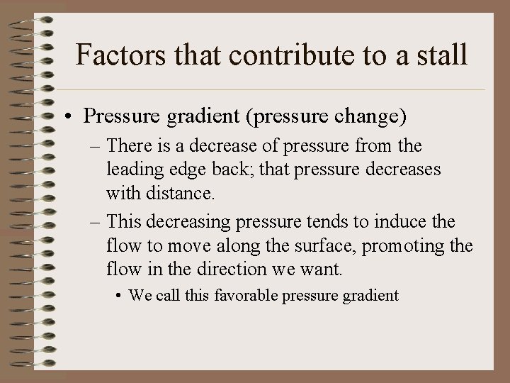 Factors that contribute to a stall • Pressure gradient (pressure change) – There is