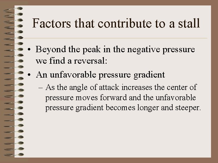 Factors that contribute to a stall • Beyond the peak in the negative pressure Factors that contribute to a stall • Beyond the peak in the negative pressure