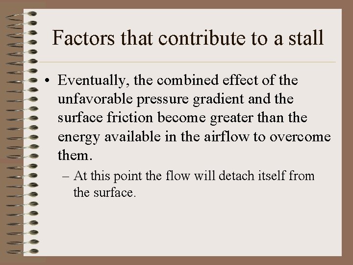 Factors that contribute to a stall • Eventually, the combined effect of the unfavorable