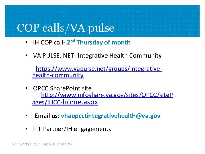 COP calls/VA pulse • IH COP call- 2 nd Thursday of month • VA