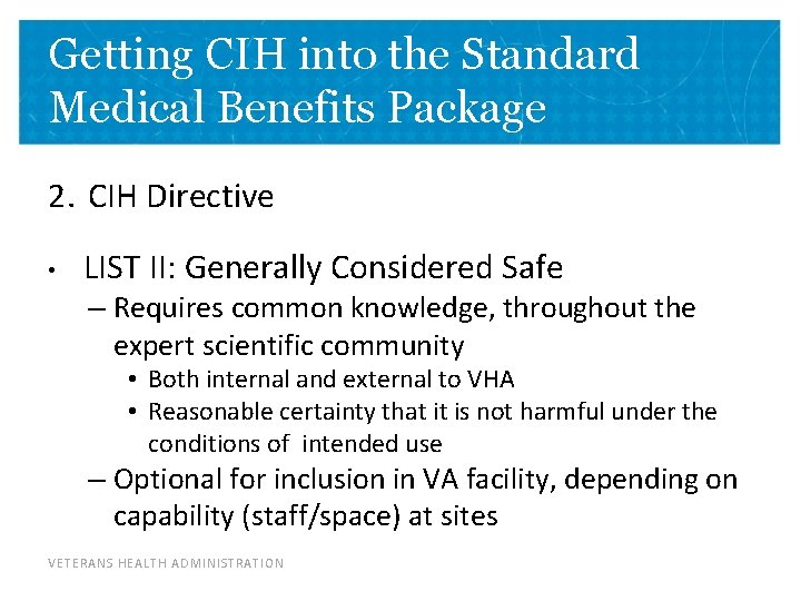 Getting CIH into the Standard Medical Benefits Package 2. CIH Directive • LIST II: