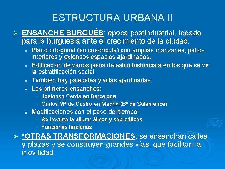 ESTRUCTURA URBANA II ENSANCHE BURGUÉS: época postindustrial. Ideado para la burguesía ante el crecimiento