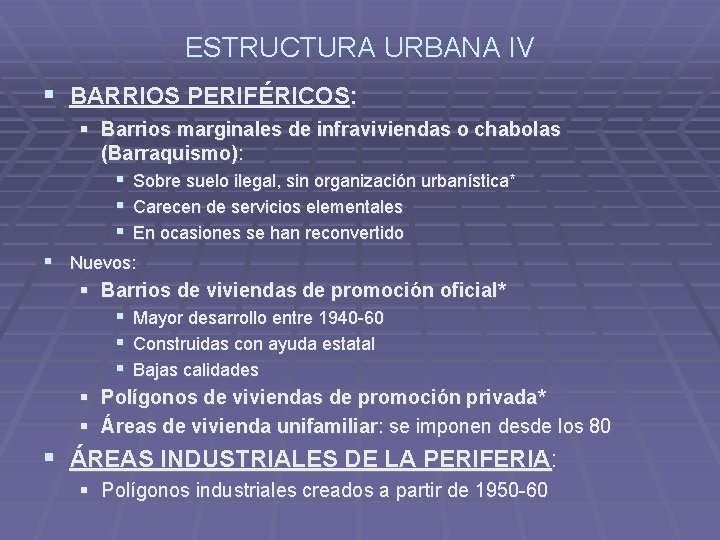 ESTRUCTURA URBANA IV BARRIOS PERIFÉRICOS: Barrios marginales de infraviviendas o chabolas (Barraquismo): Sobre suelo