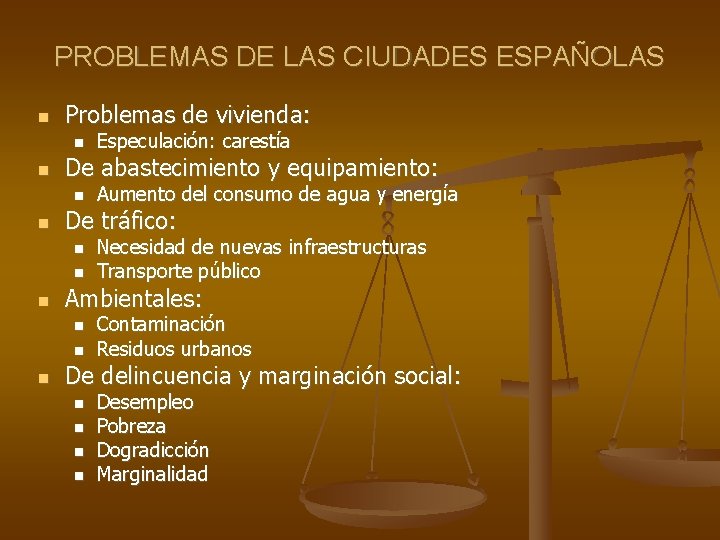 PROBLEMAS DE LAS CIUDADES ESPAÑOLAS Problemas de vivienda: De abastecimiento y equipamiento: Necesidad de