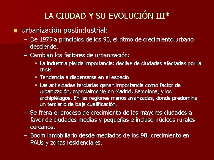 LA CIUDAD Y SU EVOLUCIÓN III* Urbanización postindustrial: – De 1975 a principios de