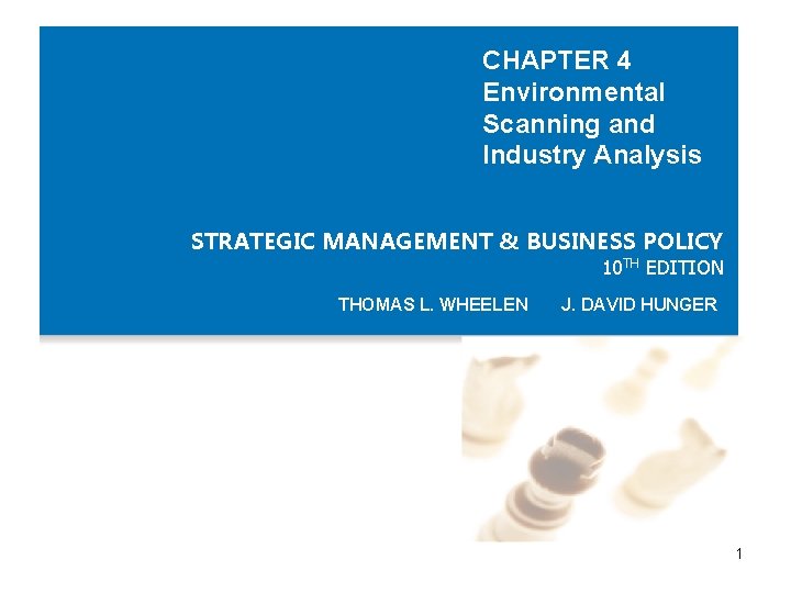 CHAPTER 4 Environmental Scanning and Industry Analysis STRATEGIC MANAGEMENT & BUSINESS POLICY 10 TH