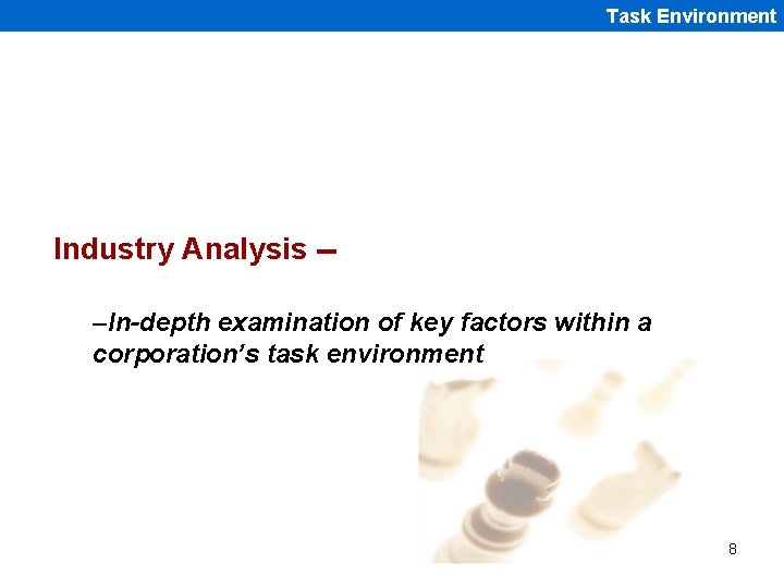 Task Environment Industry Analysis -–In-depth examination of key factors within a corporation’s task environment