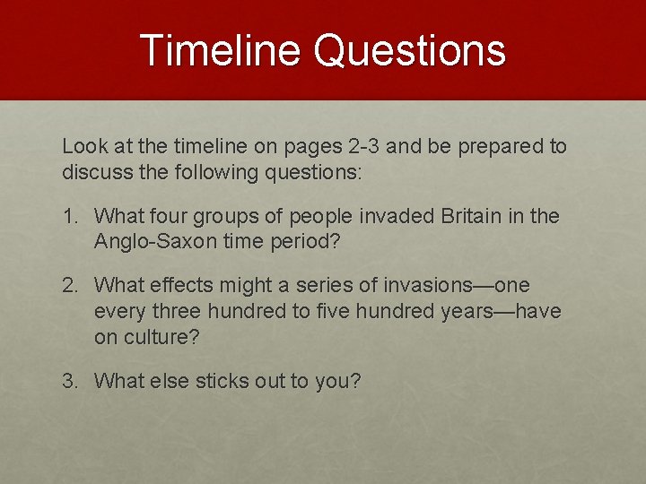 Timeline Questions Look at the timeline on pages 2 -3 and be prepared to
