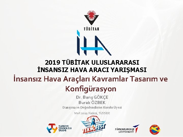 2019 TÜBİTAK ULUSLARARASI İNSANSIZ HAVA ARACI YARIŞMASI İnsansız Hava Araçları Kavramlar Tasarım ve Konfigürasyon