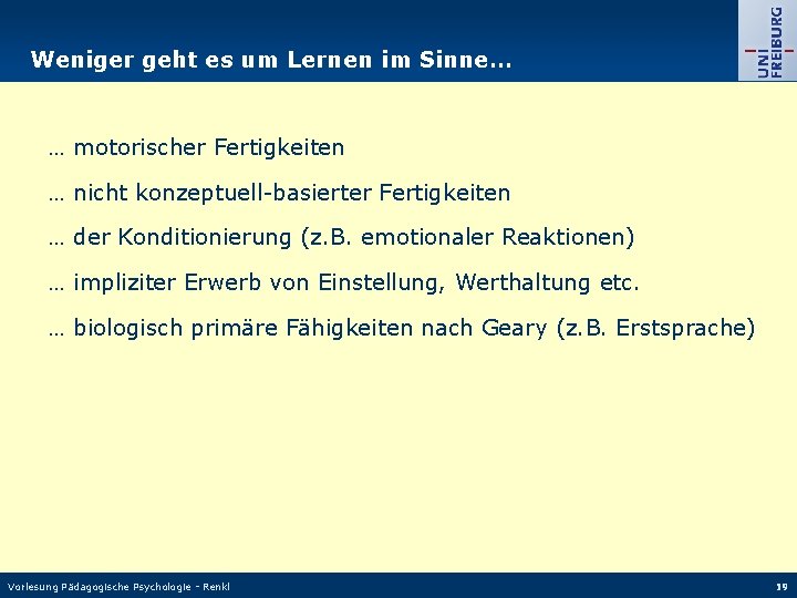 Weniger geht es um Lernen im Sinne… … motorischer Fertigkeiten … nicht konzeptuell basierter