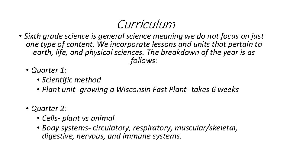 Curriculum • Sixth grade science is general science meaning we do not focus on