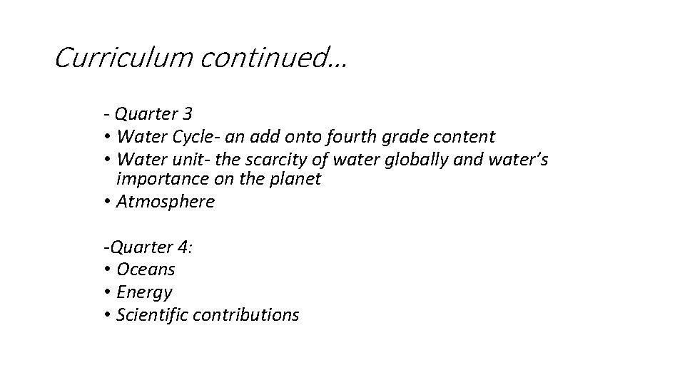 Curriculum continued… - Quarter 3 • Water Cycle- an add onto fourth grade content