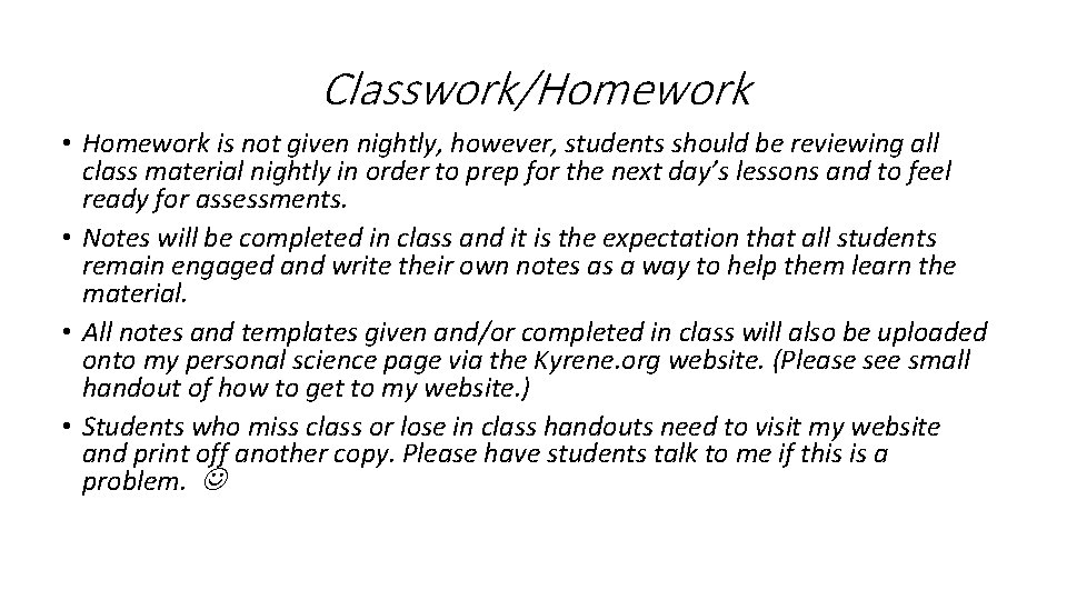 Classwork/Homework • Homework is not given nightly, however, students should be reviewing all class