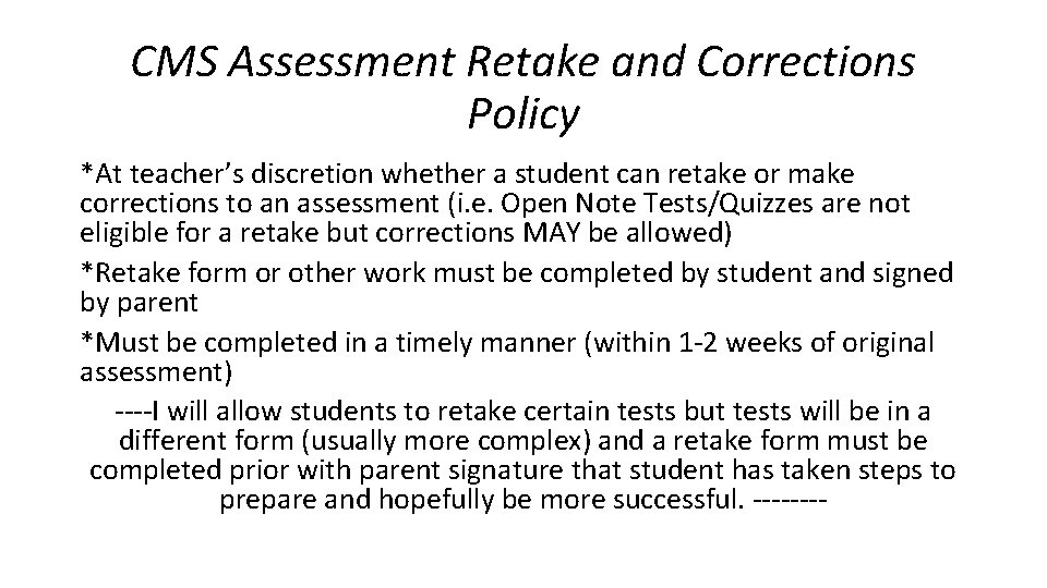 CMS Assessment Retake and Corrections Policy *At teacher’s discretion whether a student can retake