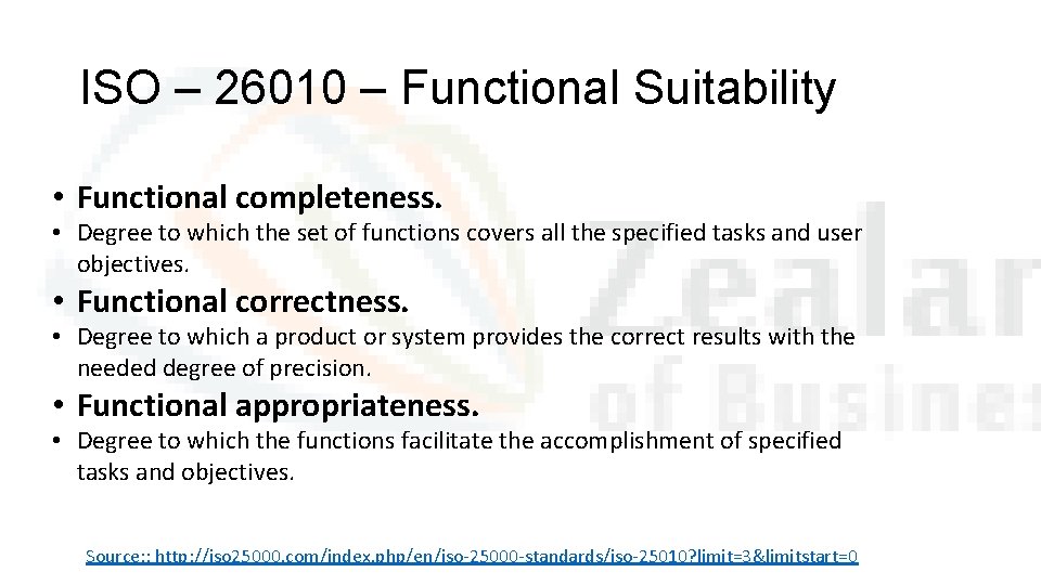 ISO – 26010 – Functional Suitability • Functional completeness. • Degree to which the