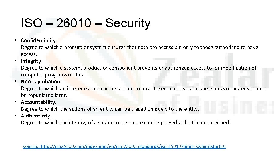 ISO – 26010 – Security • Confidentiality. Degree to which a product or system