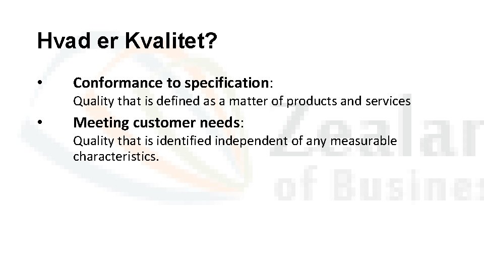 Hvad er Kvalitet? • Conformance to specification: Quality that is defined as a matter