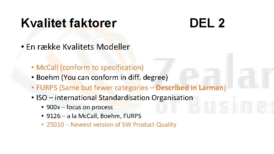 Kvalitet faktorer DEL 2 • En række Kvalitets Modeller • Mc. Call (conform to