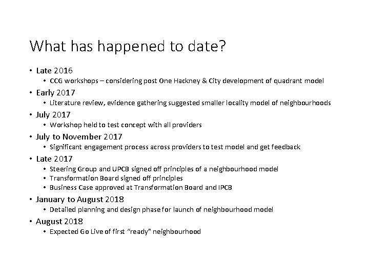 What has happened to date? • Late 2016 • CCG workshops – considering post