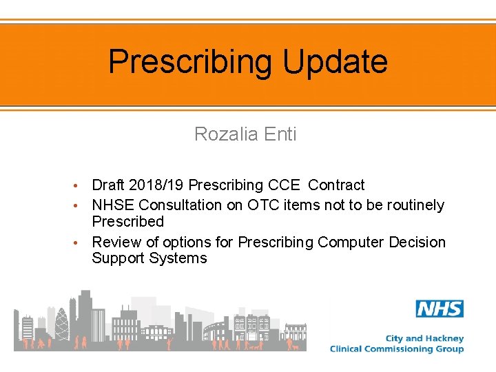 Prescribing Update Rozalia Enti Draft 2018/19 Prescribing CCE Contract • NHSE Consultation on OTC