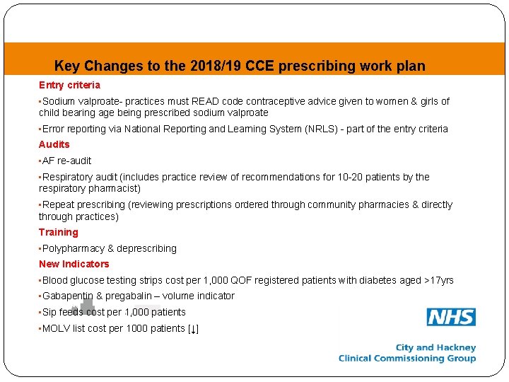 Key Changes to the 2018/19 CCE prescribing work plan Entry criteria • Sodium valproate-