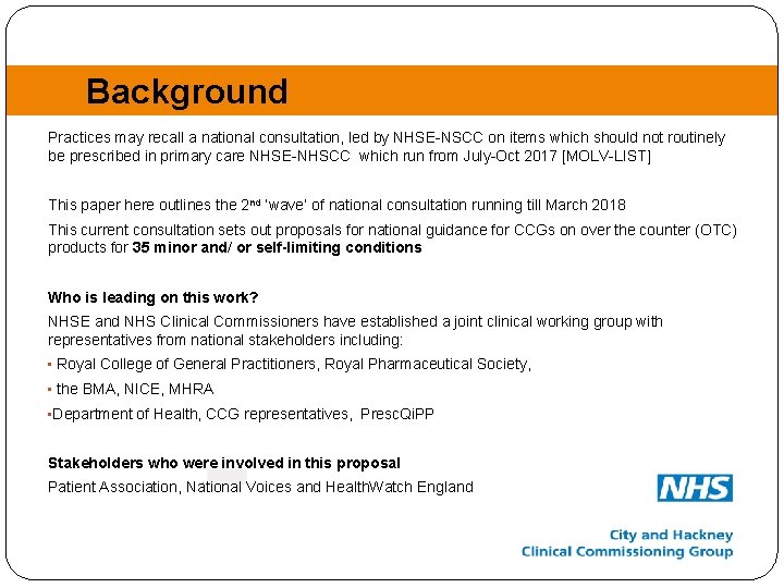 Background Practices may recall a national consultation, led by NHSE-NSCC on items which should