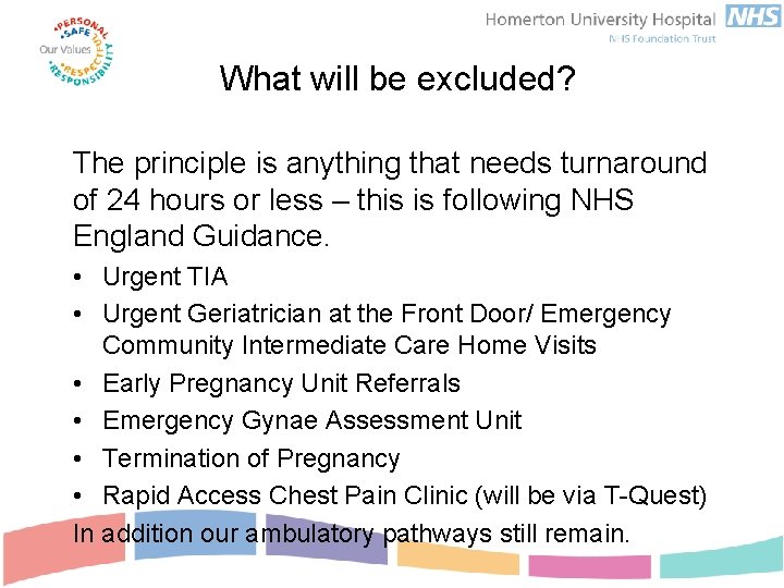 What will be excluded? The principle is anything that needs turnaround of 24 hours
