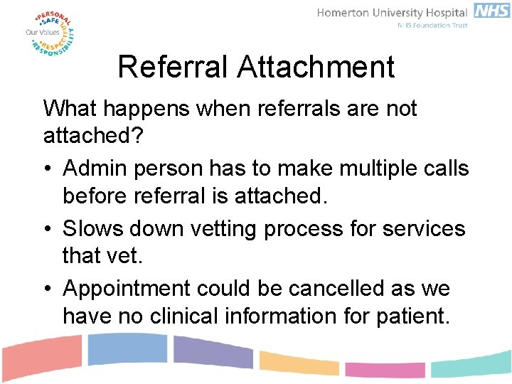 Referral Attachment What happens when referrals are not attached? • Admin person has to