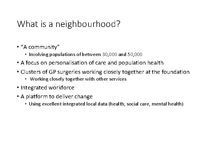 What is a neighbourhood? • “A community” • Involving populations of between 30, 000