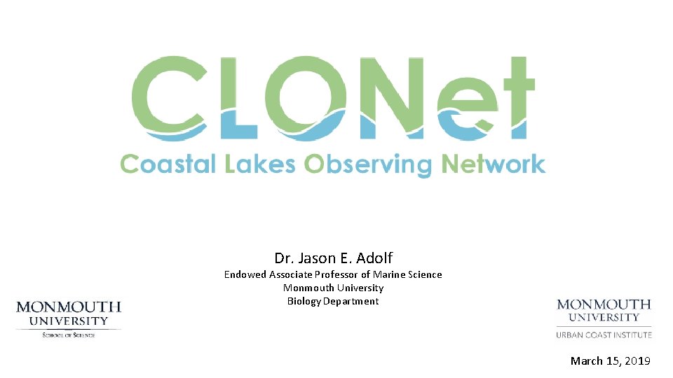 Dr. Jason E. Adolf Endowed Associate Professor of Marine Science Monmouth University Biology Department Dr. Jason E. Adolf Endowed Associate Professor of Marine Science Monmouth University Biology Department
