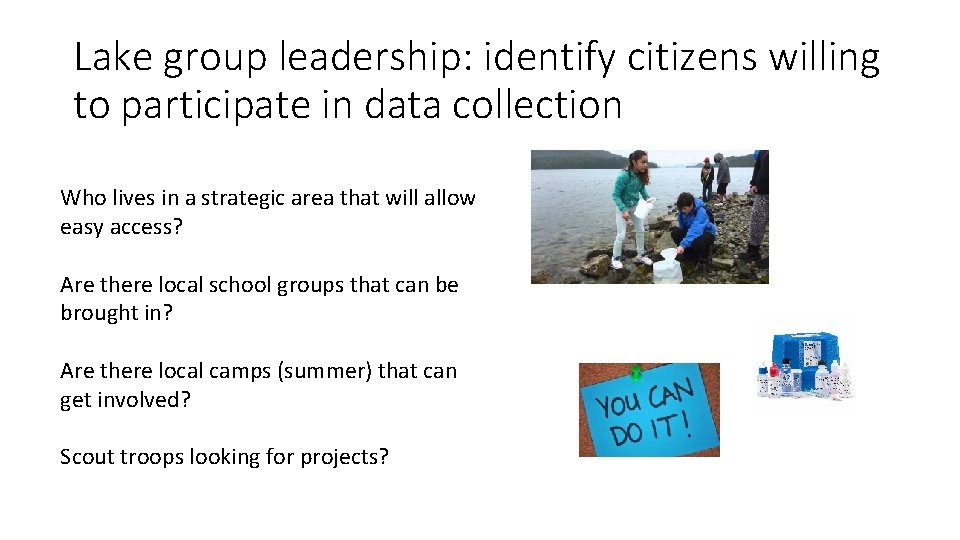 Lake group leadership: identify citizens willing to participate in data collection Who lives in Lake group leadership: identify citizens willing to participate in data collection Who lives in