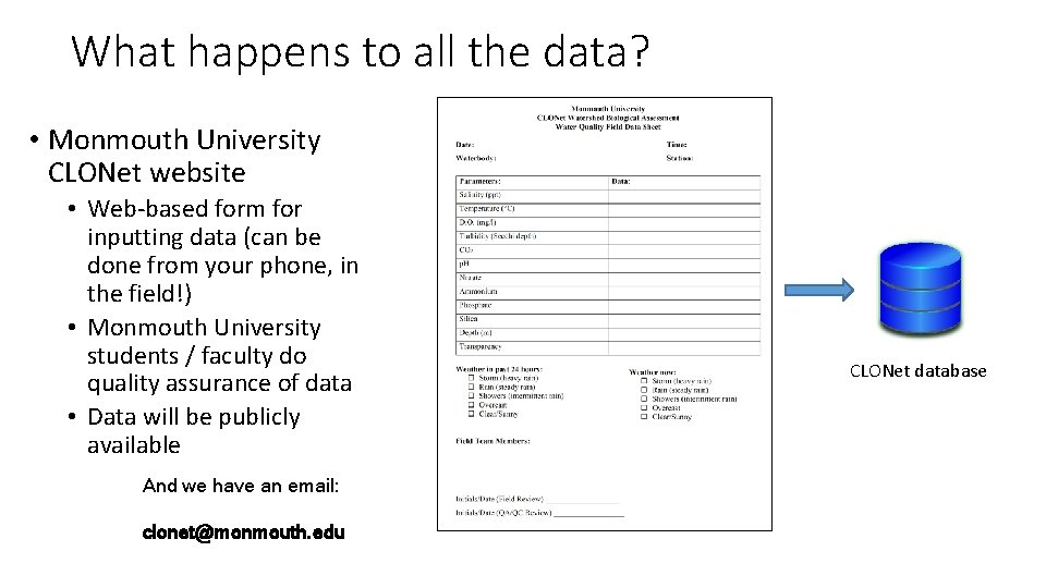 What happens to all the data? • Monmouth University CLONet website • Web-based form What happens to all the data? • Monmouth University CLONet website • Web-based form