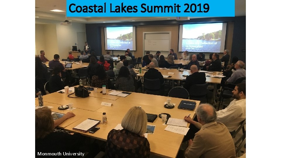Coastal Lakes Summit 2019 Monmouth University Coastal Lakes Summit 2019 Monmouth University