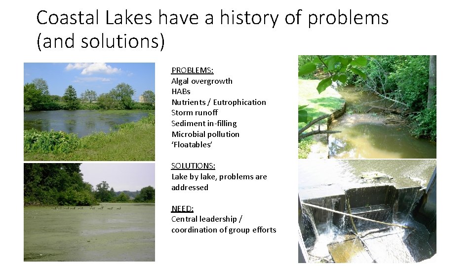 Coastal Lakes have a history of problems (and solutions) PROBLEMS: Algal overgrowth HABs Nutrients Coastal Lakes have a history of problems (and solutions) PROBLEMS: Algal overgrowth HABs Nutrients