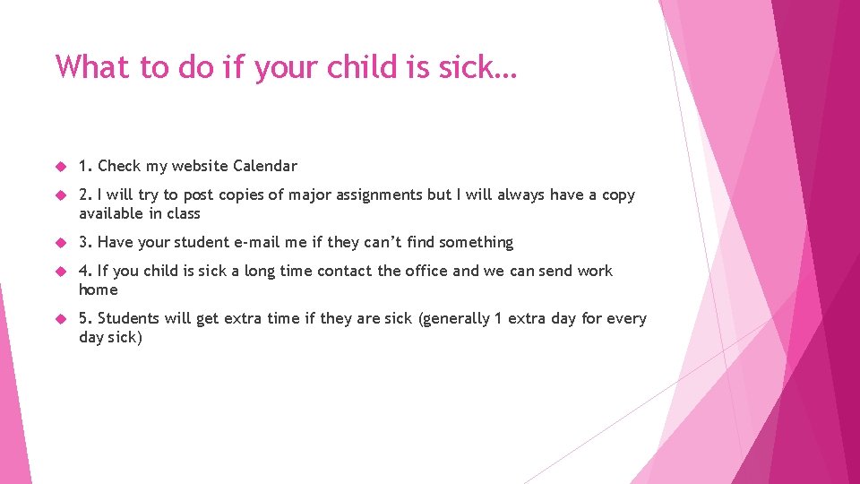 What to do if your child is sick… 1. Check my website Calendar 2.