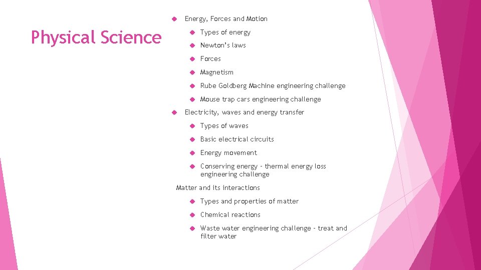  Physical Science Energy, Forces and Motion Types of energy Newton’s laws Forces Magnetism