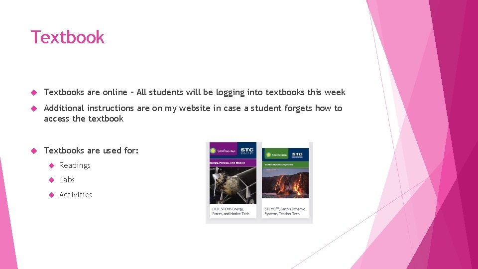 Textbook Textbooks are online – All students will be logging into textbooks this week
